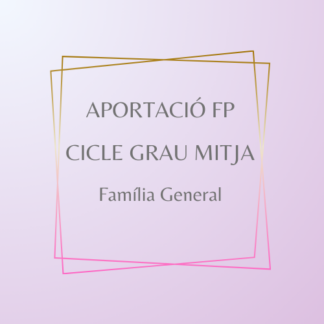 Aportació FP Cicle Grau Mitja Família General