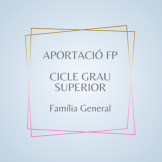 Aportació FP Cicle Grau Superior Família General