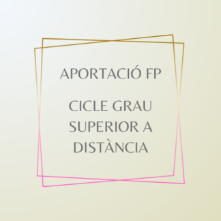 Aportacions FP Cicle Grau Superior a Distància