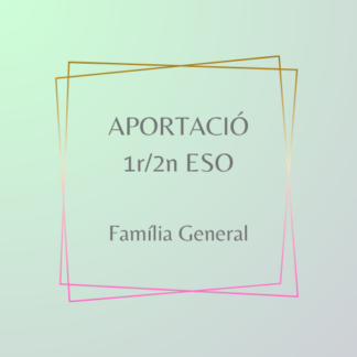 Aportació 1r/2n ESO Família General