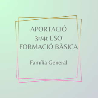 Aportació 3r/4t ESO i FP Bàsica Família General